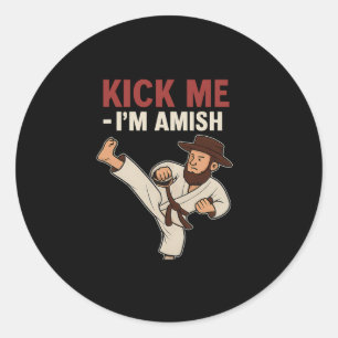 Kick Me Im Amish Karate Spin Kick Graphic Classic Round Sticker
