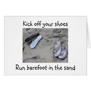 KICK OFF SHOES/RUN BAREFOOT IN THE SAND 5Oth HUMOR