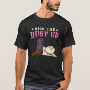 Kick The Dust Up Country Western Rodeo Girl Cowgir T-Shirt