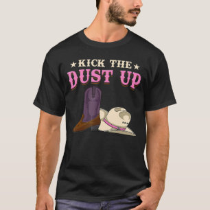 Kick The Dust Up Country Western Rodeo Girl Cowgir T-Shirt