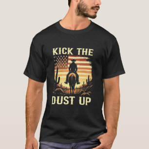 Kick The Dust Up Cowboy Western Country Vintage US T-Shirt