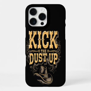 Kick the Dust Up Text and Cowboy Hat iPhone 16 Pro Max Case