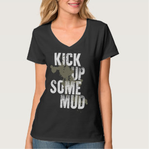 kick up some mud  workout gym cool saying inspirat T-Shirt