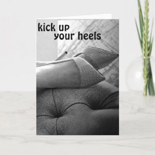 "KICK UP YOUR HEELS-KICK THEM OFF" BIRTHDAY WISHES CARD