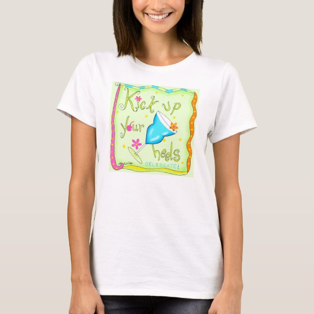 Kick up your Heels Tee Shirt (Front)