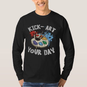 Kick Your Day Teacher Art Painter Artist T-Shirt