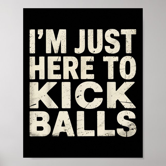 Kickball Player Just Here Kick Funny Sports  Poster (Front)