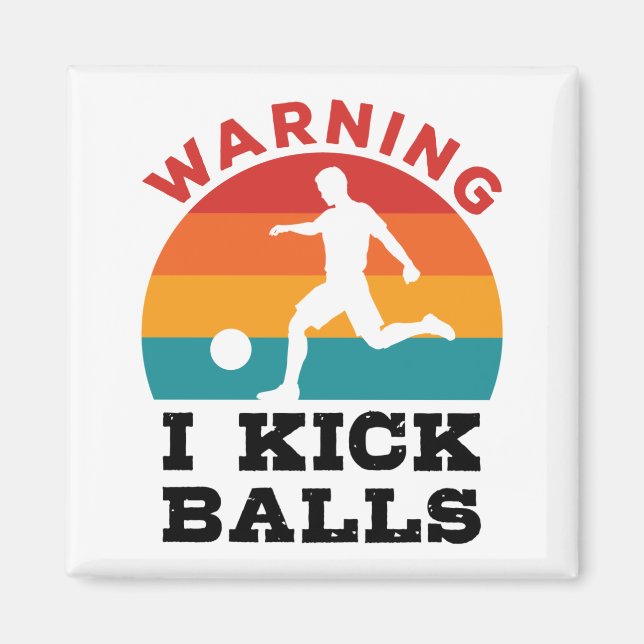 Kickball Warning I Kick Balls Magnet (Front)