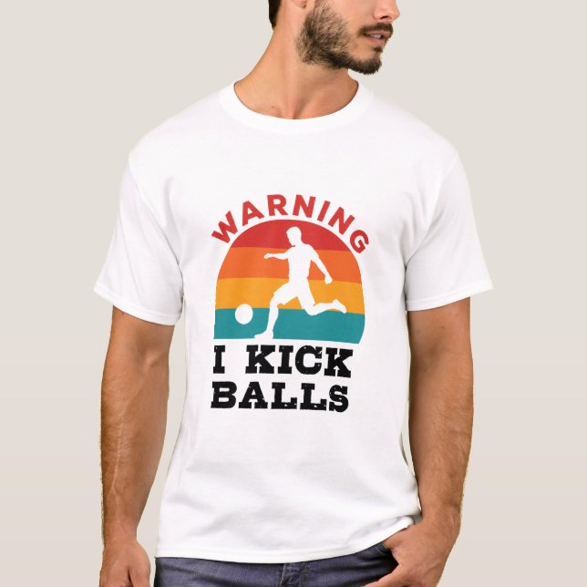 Kickball Warning I Kick Balls T-Shirt (Front)