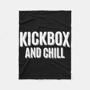 Kickbox And Chill Kickboxing Quote Meme Funny Fleece Blanket