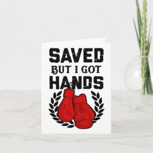 Kickboxer Boxer Saved But I Got Hands Card