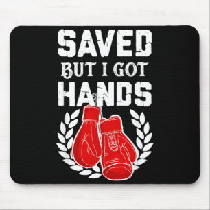 Kickboxer Boxer Saved But I Got Hands Mouse Pad