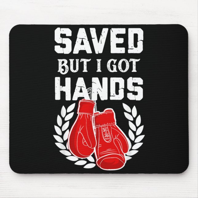 Kickboxer Boxer Saved But I Got Hands Mouse Pad (Front)