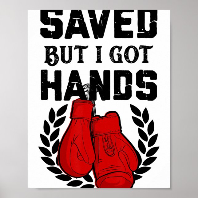 Kickboxer Boxer Saved But I Got Hands  Poster (Front)