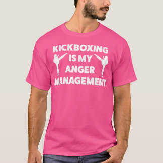 Kickboxing Anger Management Funny For Kickboxers T-Shirt