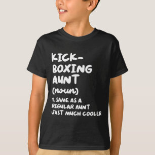 Kickboxing Aunt Definition Funny Sports Martial Ar T-Shirt