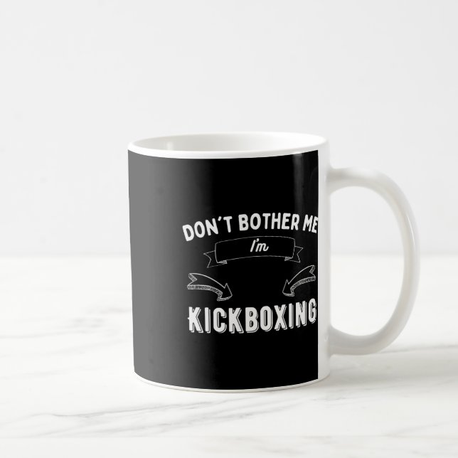 Kickboxing Funny Sarcastic Don't Bother Me Pion  Coffee Mug (Right)