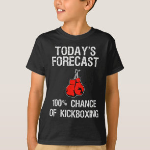 Kickboxing Gift - Funny Kickboxer Today's Forecast T-Shirt