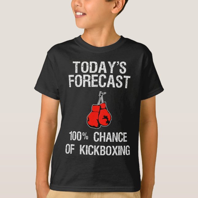 Kickboxing Gift - Funny Kickboxer Today's Forecast T-Shirt (Front)