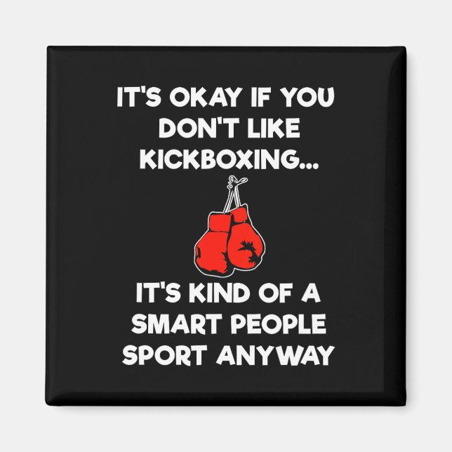Kickboxing Gift - Funny Smart Kickboxer  Magnet (Front)