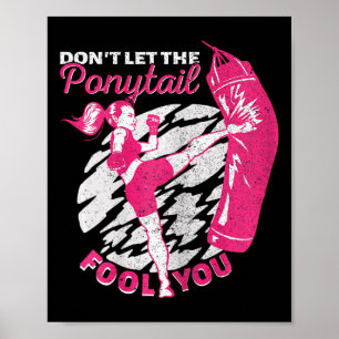 Kickboxing Girl Muay Thai Don't Let The Ponytail F Poster