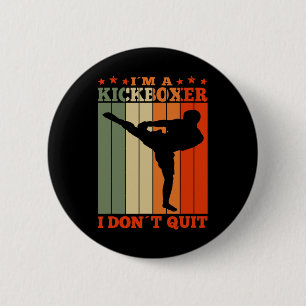 Kickboxing I'm A Kickboxer I Dont Quit Retro 6 Cm Round Badge