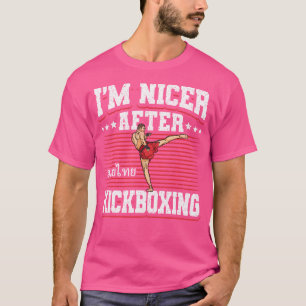 Kickboxing Im Nicer After Kickboxing T-Shirt