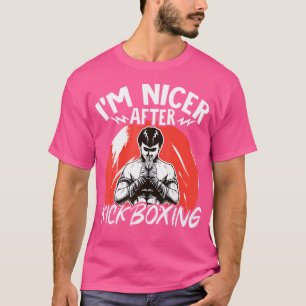 Kickboxing Im Nicer After Kickboxing T-Shirt