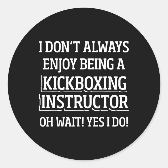 Kickboxing Instructor Kick Boxing Workout _4  Classic Round Sticker (Front)