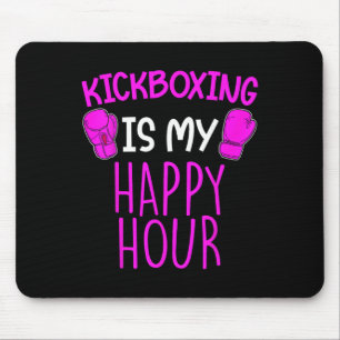 Kickboxing Is My Happy Hour Mouse Pad