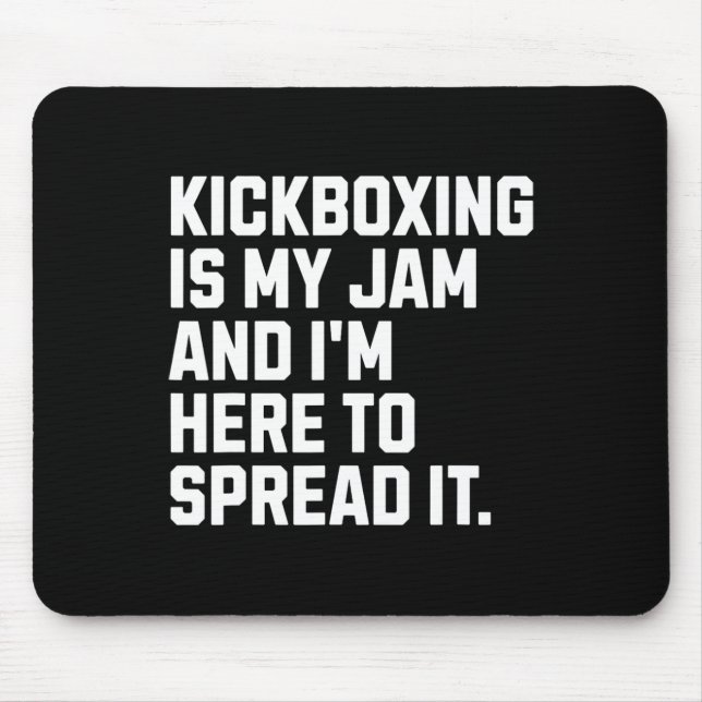 Kickboxing Is My Jam Funny Kickboxer Martial Arts  Mouse Pad (Front)