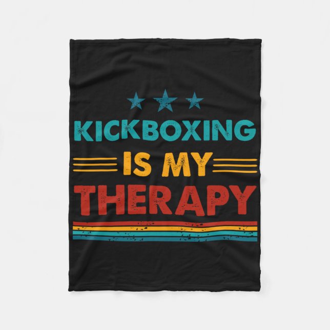 Kickboxing Is My Therapy Funny Kickboxing  Fleece Blanket (Front)