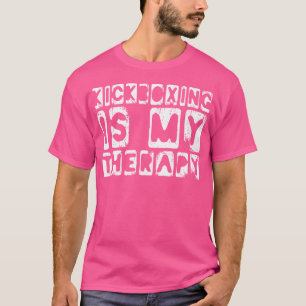 Kickboxing Is My Therapy Funny Kickboxing Player T-Shirt