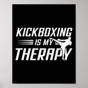 Kickboxing Is My Therapy Kick Boxing Sports Lover Poster
