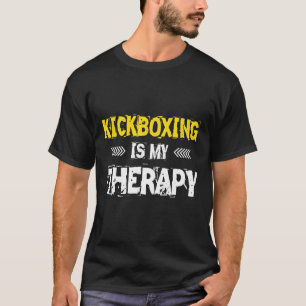 Kickboxing Is My Therapy Kickbox  T-Shirt