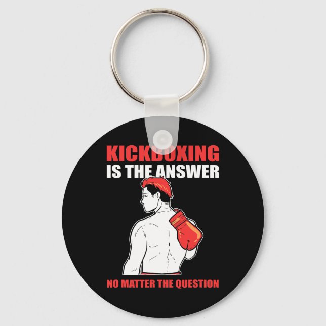 Kickboxing Is The Answer No Problem The Question  Key Ring (Front)