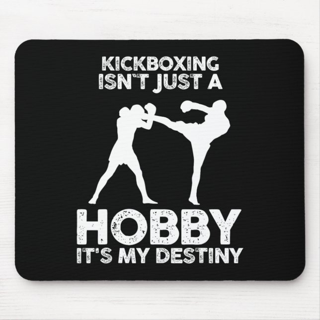 Kickboxing Isnt Just A Hobby It's My Destiny  Mouse Pad (Front)