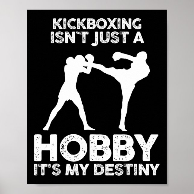 Kickboxing Isnt Just A Hobby It's My Destiny  Poster (Front)