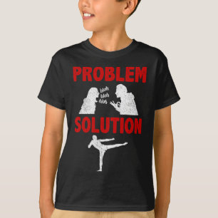 Kickboxing Kickboxer Problem Solution Hobby T-Shirt
