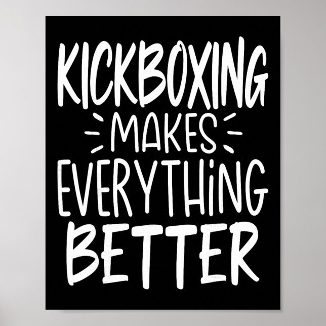 Kickboxing Makes Everything Better Kickboxer Kickb Poster (Front)