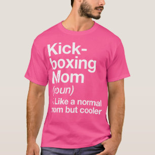 Kickboxing Mum Definition Funny Sports Martial Art T-Shirt