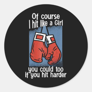 Kickboxing Of Course I Hit Like A Girl You Could T Classic Round Sticker