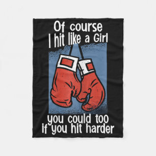 Kickboxing Of Course I Hit Like A Girl You Could T Fleece Blanket