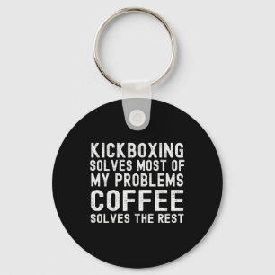 Kickboxing Solves Most Of My Problems Coffee Solve Key Ring