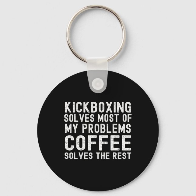 Kickboxing Solves Most Of My Problems Coffee Solve Key Ring (Front)