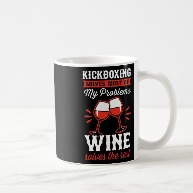 Kickboxing Solves Most Of My Problems Wine Solves  Coffee Mug (Right)
