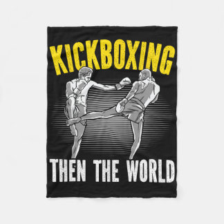 Kickboxing Then The World Kickboxer Combyt Fightin Fleece Blanket