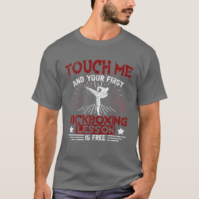 Kickboxing - Touch Me And Your First Lesson Is Fre T-Shirt (Front)