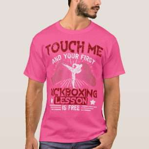 Kickboxing Touch Me And Your First Lesson Is Free T-Shirt