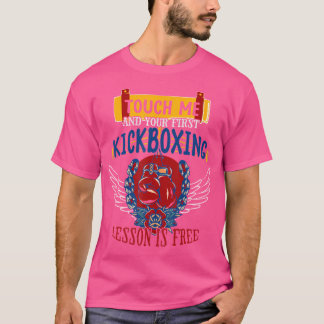 Kickboxing Touch Me And Your First Lesson Is Free T-Shirt